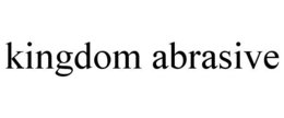 KINGDOM ABRASIVE trademark