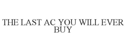 THE LAST AC YOU WILL EVER BUY trademark