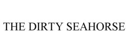 THE DIRTY SEAHORSE trademark