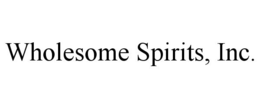 WHOLESOME SPIRITS, INC. trademark