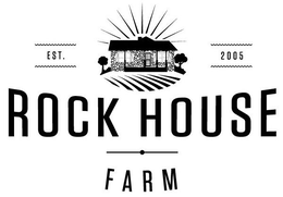 EST. 2005 ROCK HOUSE FARM trademark