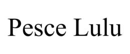 PESCE LULU trademark