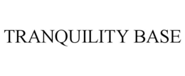 TRANQUILITY BASE trademark