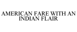 AMERICAN FARE WITH AN INDIAN FLAIR trademark