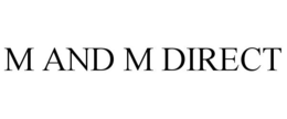 M AND M DIRECT trademark