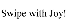 SWIPE WITH JOY! trademark