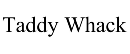 TADDY WHACK trademark