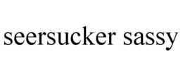 SEERSUCKER SASSY trademark