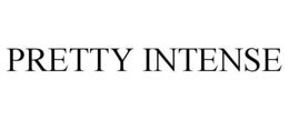 PRETTY INTENSE trademark