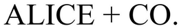 ALICE + CO. trademark