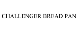 CHALLENGER BREAD PAN trademark