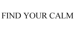 FIND YOUR CALM trademark