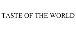 TASTE OF THE WORLD trademark