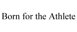 BORN FOR THE ATHLETE trademark