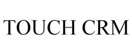 TOUCH CRM trademark