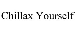 CHILLAX YOURSELF trademark