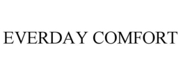 EVERDAY COMFORT trademark
