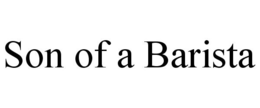 SON OF A BARISTA trademark