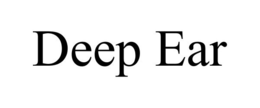 DEEP EAR trademark