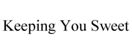KEEPING YOU SWEET trademark