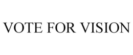 VOTE FOR VISION trademark