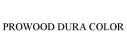 PROWOOD DURA COLOR trademark