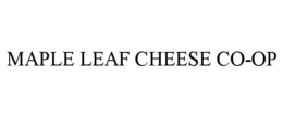 MAPLE LEAF CHEESE CO-OP trademark