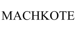MACHKOTE trademark