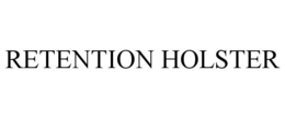 RETENTION HOLSTER trademark