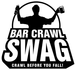 BAR CRAWL SWAG CRAWL BEFORE YOU FALL! trademark