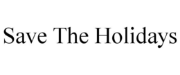 SAVE THE HOLIDAYS trademark