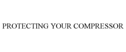 PROTECTING YOUR COMPRESSOR trademark