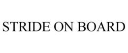 STRIDE ON BOARD trademark