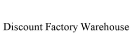 DISCOUNT FACTORY WAREHOUSE trademark