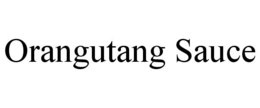 ORANGUTANG SAUCE trademark