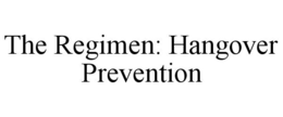 THE REGIMEN: HANGOVER PREVENTION trademark