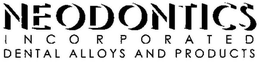 NEODONTICS INCORPORATED DENTAL ALLOYS AND PRODUCTS trademark