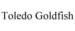 TOLEDO GOLDFISH trademark