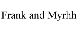 FRANK AND MYRHH trademark