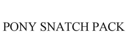 PONY SNATCH PACK trademark