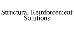 STRUCTURAL REINFORCEMENT SOLUTIONS trademark
