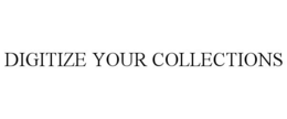 DIGITIZE YOUR COLLECTIONS trademark