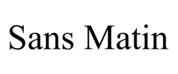 SANS MATIN trademark