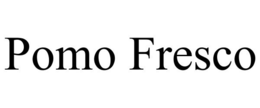 POMO FRESCO trademark