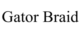GATOR BRAID trademark