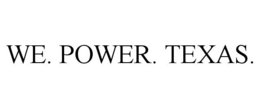 WE. POWER. TEXAS. trademark