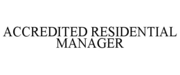 ACCREDITED RESIDENTIAL MANAGER trademark