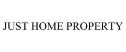 JUST HOME PROPERTY trademark