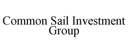 COMMON SAIL INVESTMENT GROUP trademark