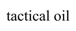 TACTICAL OIL trademark
